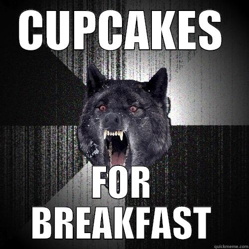 CUPCAKES, MOTHER FUCKER - CUPCAKES FOR BREAKFAST Insanity Wolf