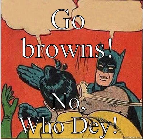 GO BROWNS! NO, WHO DEY! Batman Slapping Robin