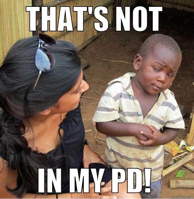 THAT'S NOT IN MY PD! Skeptical Third World Kid