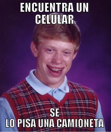 ENCUENTRA UN CELULAR SE LO PISA UNA CAMIONETA Bad Luck Brian