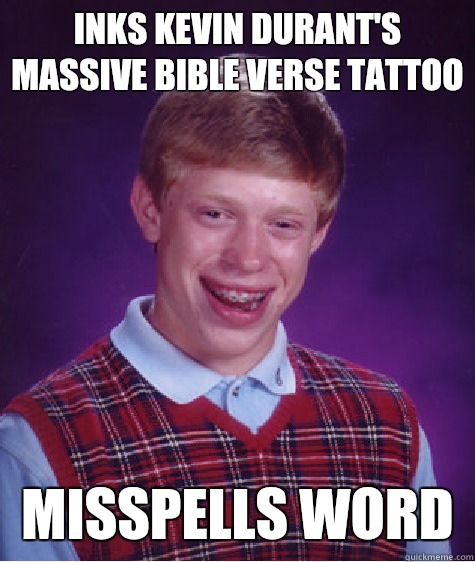 Inks Kevin Durant's massive Bible verse tattoo  Misspells word   Bad Luck Brian