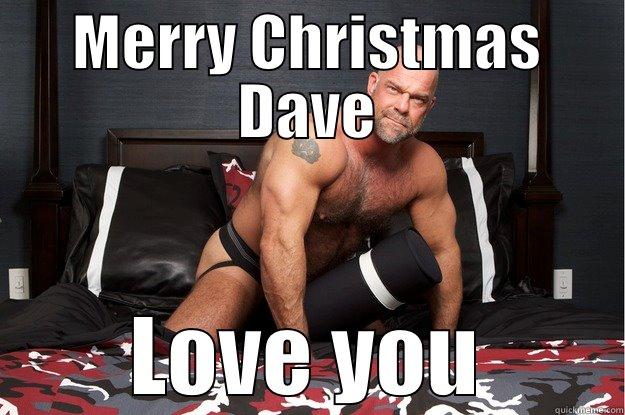 MERRY CHRISTMAS DAVE LOVE YOU Gorilla Man