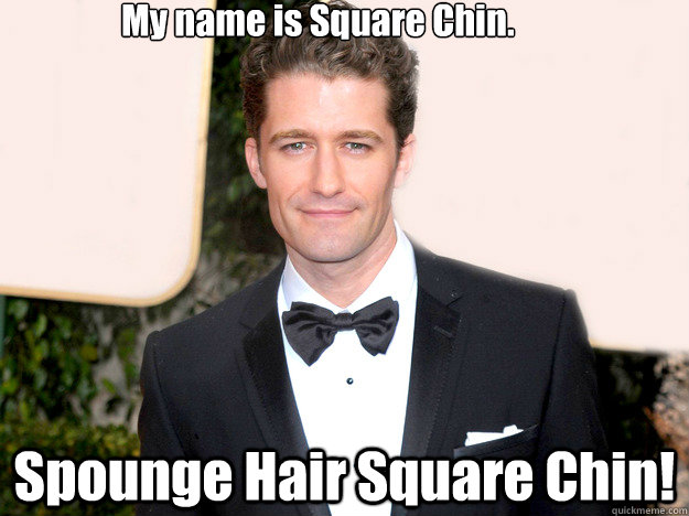 My name is Square Chin. Spounge Hair Square Chin!  - My name is Square Chin. Spounge Hair Square Chin!   Spounge Hair Square Chin