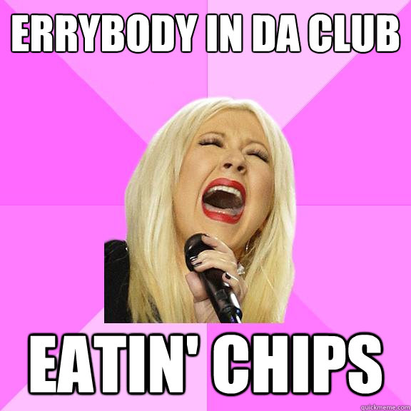 Errybody in da club Eatin' chips  Wrong Lyrics Christina