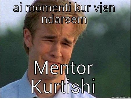 AI MOMENTI KUR VJEN NDARSEM MENTOR KURTISHI 1990s Problems