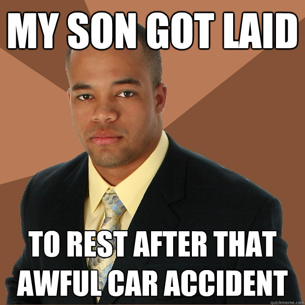 my son got laid to rest after that awful car accident - my son got laid to rest after that awful car accident  Successful Black Man