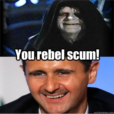 You rebel scum!  Rebel Scum