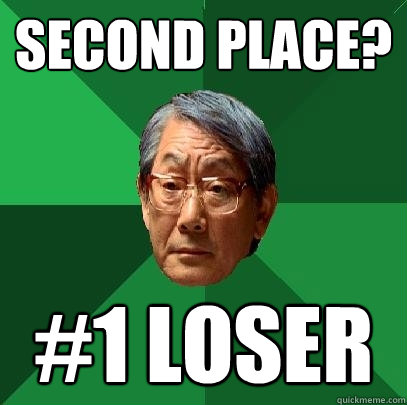 Second place? #1 Loser  High Expectations Asian Father