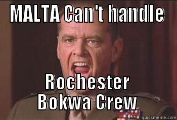 MALTA CAN'T HANDLE ROCHESTER BOKWA CREW Misc