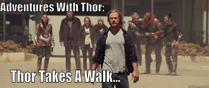 ADVENTURES WITH THOR:                                                     THOR TAKES A WALK...                                Misc