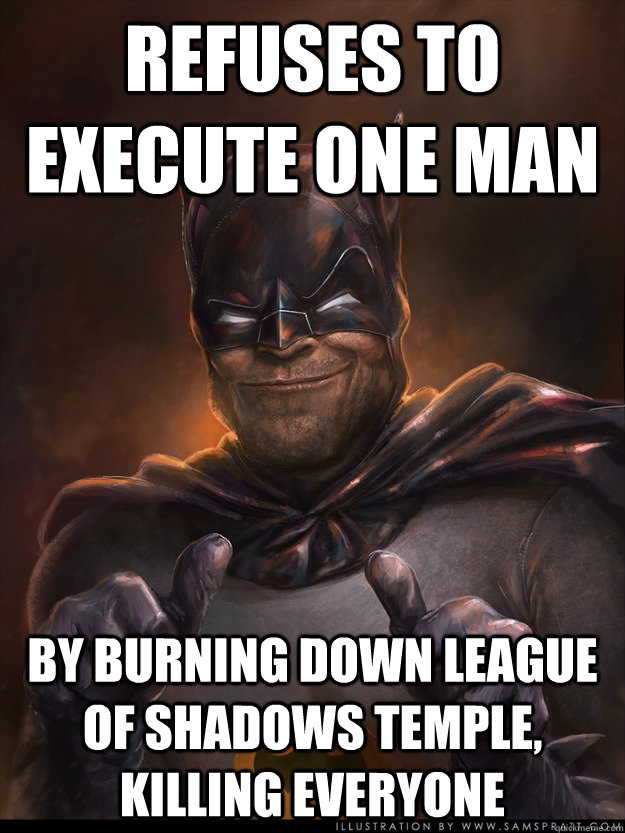 Refuses to execute one man By burning down League of Shadows temple, killing everyone   Scumbag Batman