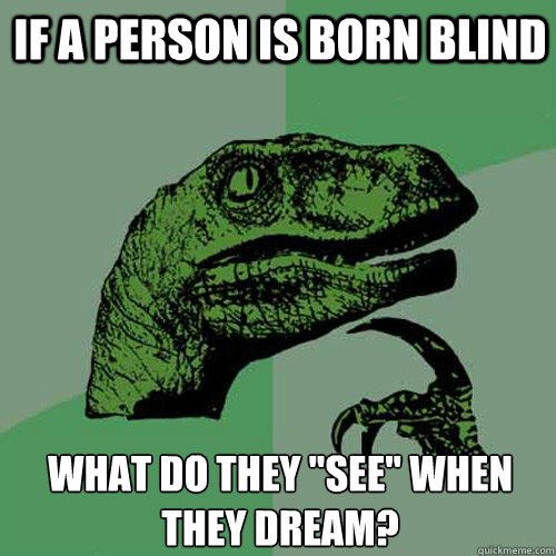 If a person is born blind what do they 