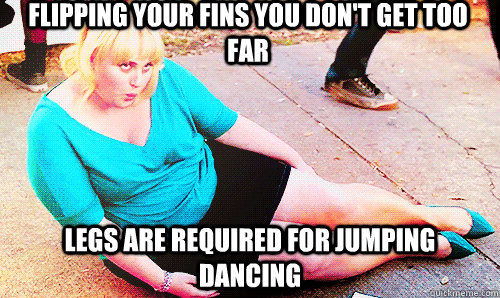 flipping your fins you don't get too far Legs are required for jumping dancing  FAT AMY LITTLE MERMAID
