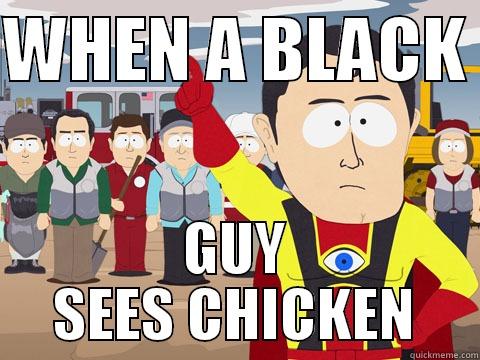 WHEN A BLACK  GUY SEES CHICKEN Captain Hindsight