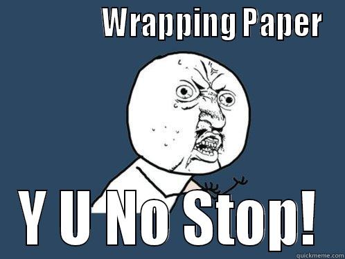                WRAPPING PAPER Y U NO STOP! Y U No