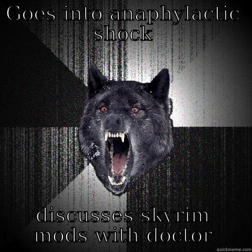 GOES INTO ANAPHYLACTIC SHOCK DISCUSSES SKYRIM MODS WITH DOCTOR Insanity Wolf