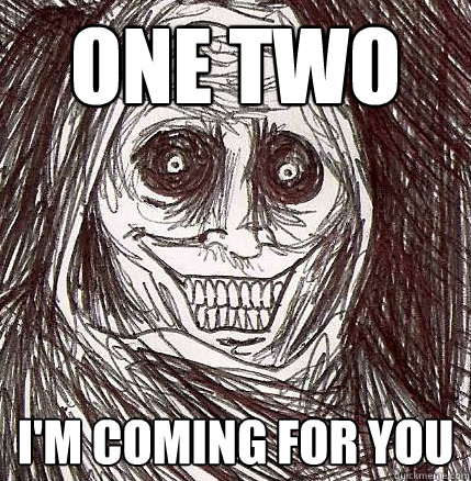 one two i'm coming for you - one two i'm coming for you  Horrifying Houseguest