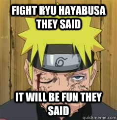 Fight ryu hayabusa they said It will be fun they said  Naruto after his fight with Ryu Hayabusa