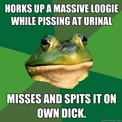 Horks up a massive loogie while pissing at urinal Misses and spits it on own dick. - Horks up a massive loogie while pissing at urinal Misses and spits it on own dick.  Foul Bachelor Frog