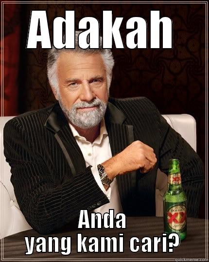 This is shit! - ADAKAH ANDA YANG KAMI CARI? The Most Interesting Man In The World