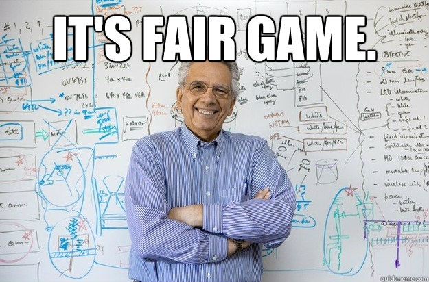 IT'S FAIR GAME.   Engineering Professor