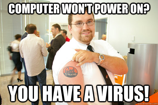 Computer won't power on? you have a virus!  GeekSquad Gus