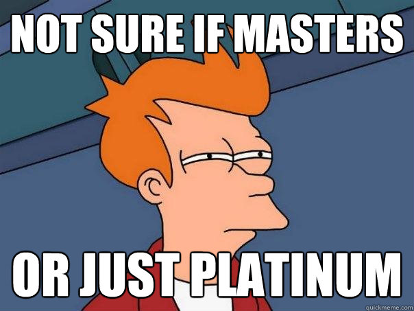 not sure if masters or just platinum  Futurama Fry