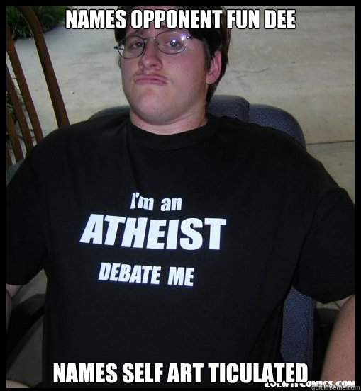 names opponent Fun Dee Names self art ticulated - names opponent Fun Dee Names self art ticulated  Scumbag Atheist