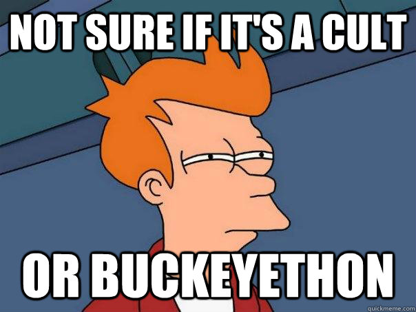 Not sure if it's a cult Or buckeyethon - Not sure if it's a cult Or buckeyethon  Futurama Fry