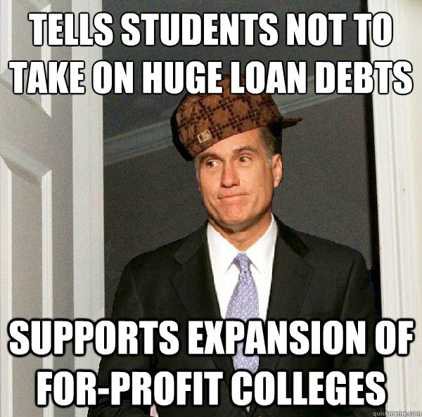 Tells students not to take on huge loan debts
 supports expansion of for-profit colleges  
