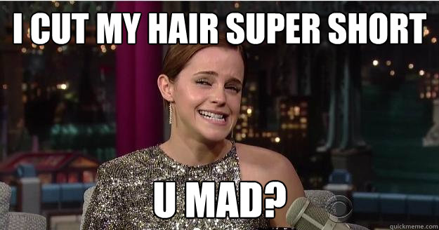 I cut my hair super short u mad?  Emma Watson Troll