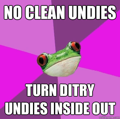 no clean undies turn ditry undies inside out  Foul Bachelorette Frog