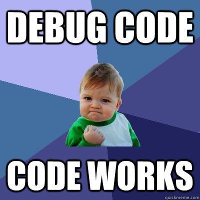 debug code code works  Success Kid