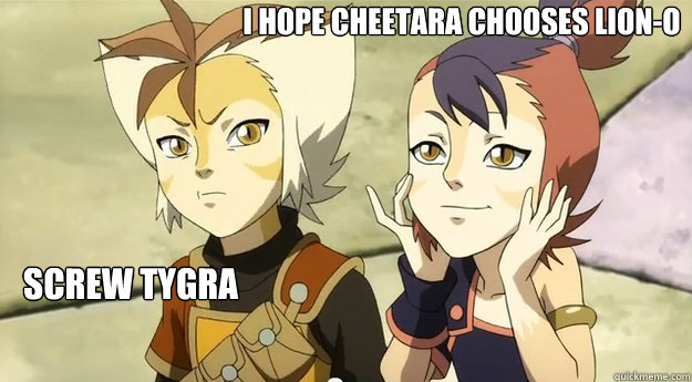 I hope cheetara chooses lion-o screw tygra - I hope cheetara chooses lion-o screw tygra  Thundercats Turned on WilyKit