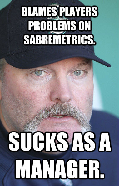 BLAMES PLAYERS PROBLEMS ON SABREMETRICS. SUCKS AS A MANAGER.  Eric Wedge