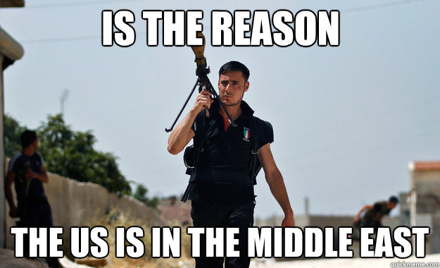 is the reason The US is in the middle east  Ridiculously Photogenic Syrian Soldier