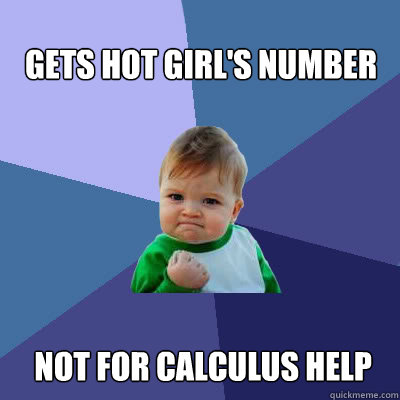 gets hot girl's number not for calculus help  Success Baby