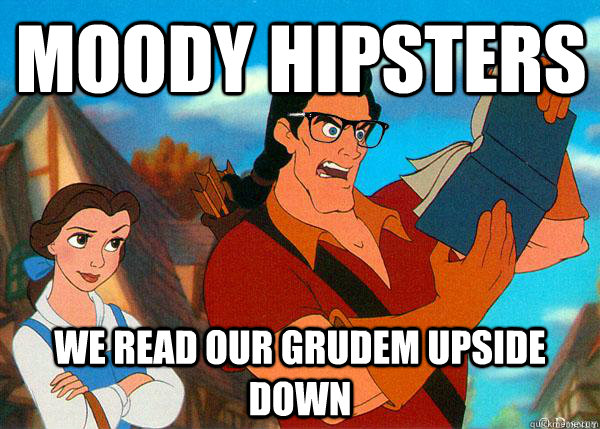 Moody hipsters we read our grudem upside down  Hipster Gaston 2