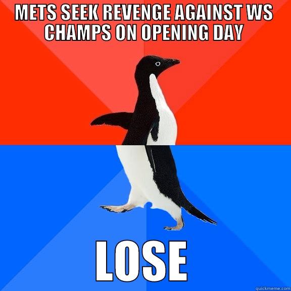 METS SEEK REVENGE AGAINST WS CHAMPS ON OPENING DAY LOSE Socially Awesome Awkward Penguin