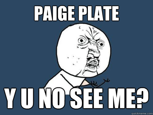 paige plate y u no see me?  Y U No