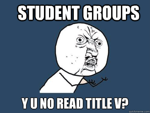 student groups y u no read title v?  Y U No