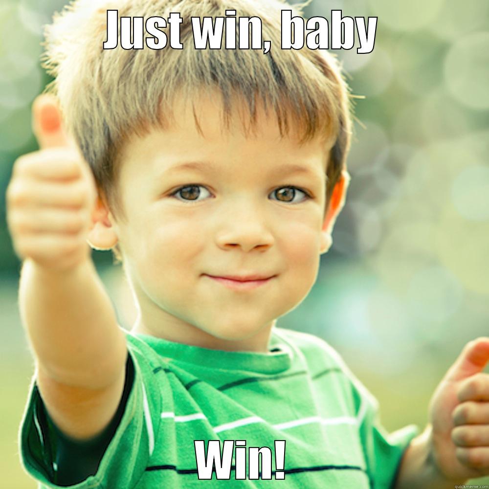 JUST WIN, BABY WIN! Misc