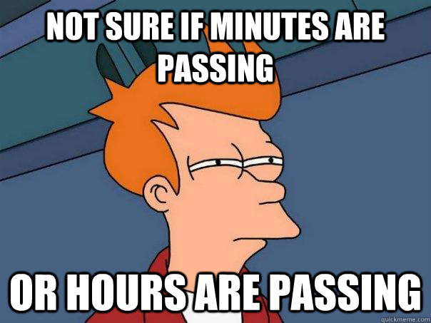 Not sure if minutes are passing or hours are passing - Not sure if minutes are passing or hours are passing  Futurama Fry