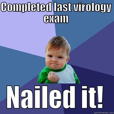 Virology Fun - COMPLETED LAST VIROLOGY EXAM NAILED IT! Success Kid