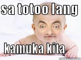 maganda sya - SA TOTOO LANG  KAMUKA KITA     Misc