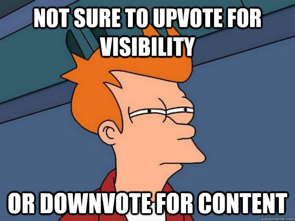 Not sure to upvote for visibility or downvote for content  Futurama Fry