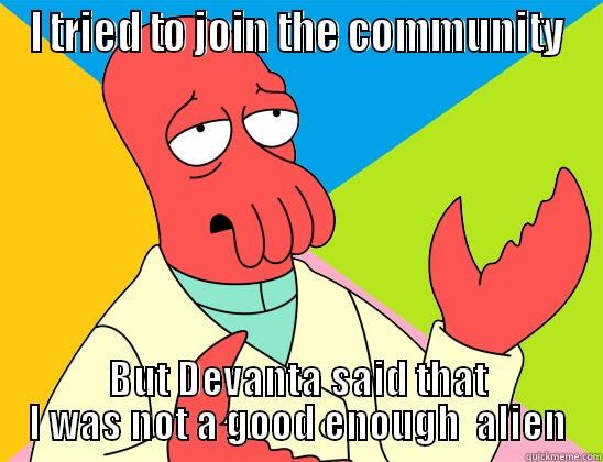 zoidberg on crack - I TRIED TO JOIN THE COMMUNITY BUT DEVANTA SAID THAT I WAS NOT A GOOD ENOUGH  ALIEN Futurama Zoidberg 