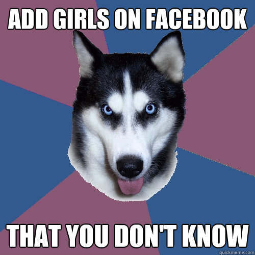 add girls on facebook that you don't know - add girls on facebook that you don't know  Creeper Canine