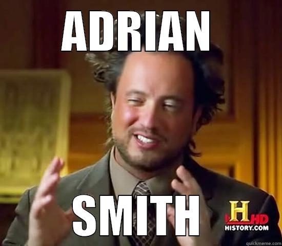 ADRIAN SMITH Ancient Aliens