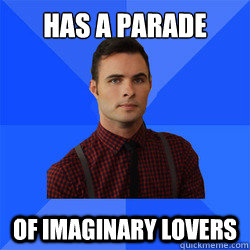 has a parade of imaginary lovers  Socially Awkward Darcy